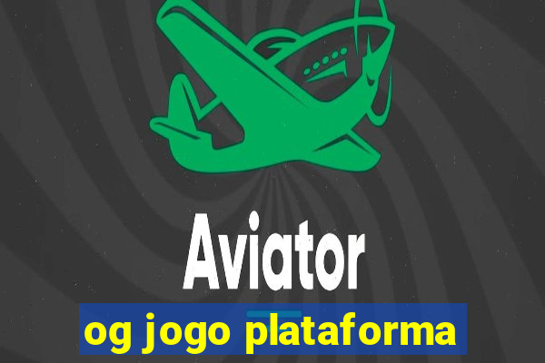 og jogo plataforma